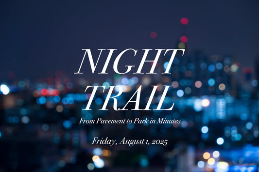 8/1(金) Night Trail — From Pavement to Park in Minutes